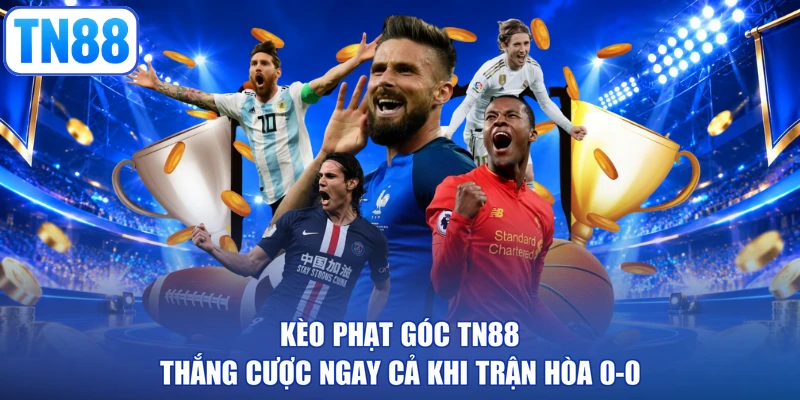 Kèo Phạt Góc TN88: Thắng Cược Ngay Cả Khi Trận Hòa 0-0
