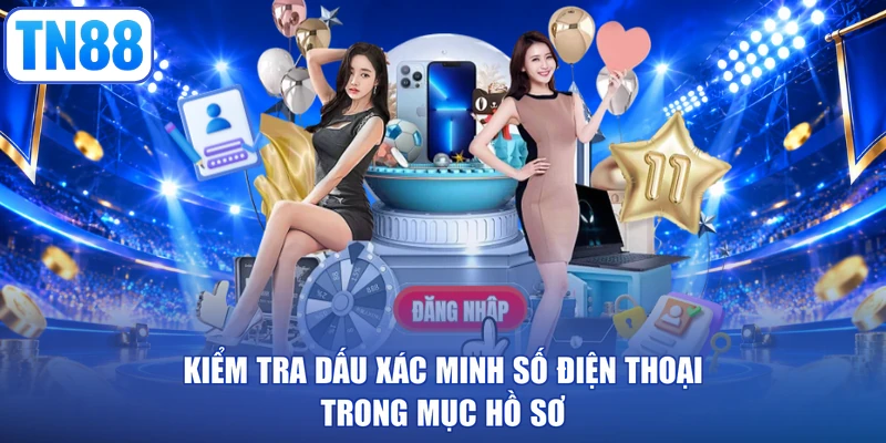 Kiểm tra dấu xác minh số điện thoại trong mục hồ sơ