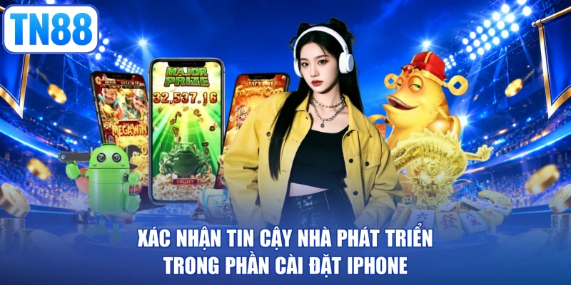 Xác nhận tin cậy nhà phát triển trong phần cài đặt iPhone